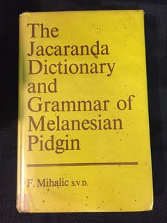 The Jacaranda Dictionary & Grammar of Melanesian Pidgin by F. Mihalic S.V.D.