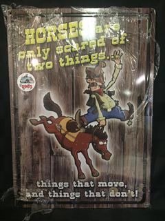 Horses Are Only Scared Of Two Things Tin Sign, 12-1/2" x 16".