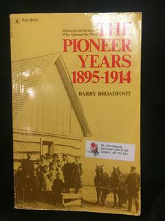 The Pioneer Years 1895-1914 by Barry Broadfoot.