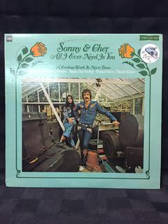 Sonny & Cher Vinyl, All I Ever Need is You. 