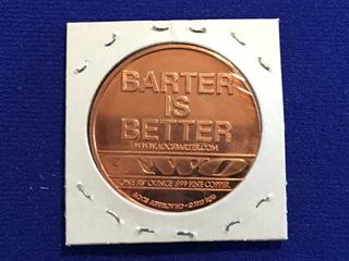 .999 Fine Copper One AV Ounce Medallion - "Barter Is Better"