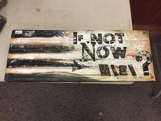 "If Not Now When" Painting On Wood. 31-1/2in.x12in.
