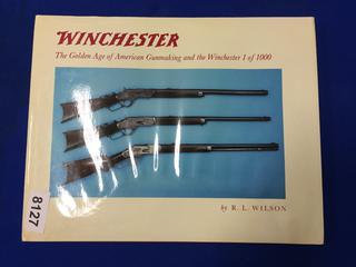 Signed Copy of "Winchester The Golden Age Of American Gunmaking" by R.L. Wilson.