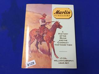 "Marlin Firearms A History of the Guns and the Company That Made Them" by Lt. Col. William S. Brophy. USAR. Ret.