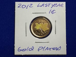 2012 Gold Plated Canada One Cent Coin, "Last Year."