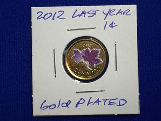 2012 Gold Plated Canada One Cent Coin, "Last Year."