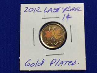 2012 Gold Plated Canada One Cent Coin, "Last Year."