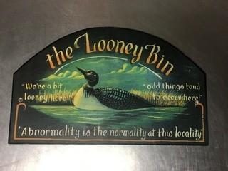 The Looney Bin Sign, 16"x 10".