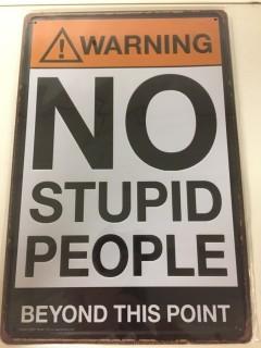 "No Stupid People" Tin Sign, 11-3/4" x 8". 