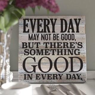 Laurel Foundry Modern Farmhouse Every Day May Not Be Good Textual Art Plaque (LFMF1297)