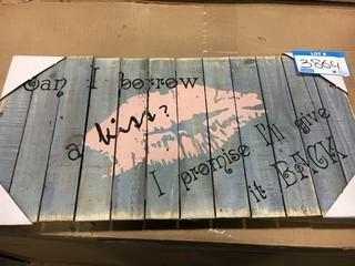 Wooden Wall Art "Can I Borrow A Kiss?"  12x24"-As Is