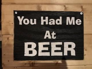 You Had Me at Beer Wood Sign 11" x 8".